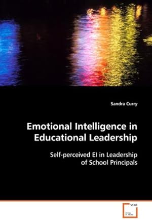 Seller image for Emotional Intelligence In Educational Leadership : Self-perceived EI in Leadership of School Principals for sale by AHA-BUCH GmbH