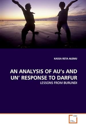 Seller image for AN ANALYSIS OF AU's AND UN' RESPONSE TO DARFUR : LESSONS FROM BURUNDI for sale by AHA-BUCH GmbH