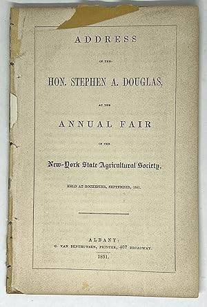 [AGRICULTURE] Address of the Hon. Stephen A. Douglas, at the Annual Fair of the New-York State Ag...