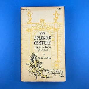 Seller image for The Splendid Century: Life in the France of Louis XIV for sale by Sparrow's Bookshop, IOBA