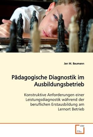 Seller image for Pdagogische Diagnostik im Ausbildungsbetrieb : Konstruktive Anforderungen einer Leistungsdiagnostik whrend der beruflichen Erstausbildung am Lernort Betrieb for sale by AHA-BUCH GmbH