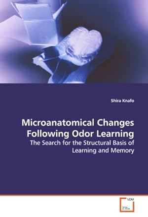 Seller image for Microanatomical Changes Following Odor Learning : The Search for the Structural Basis of Learning and Memory for sale by AHA-BUCH GmbH