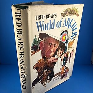 Seller image for Fred Bear's World of Archery for sale by Sparrow's Bookshop, IOBA