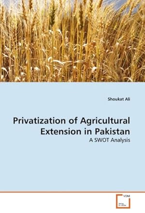 Seller image for Privatization of Agricultural Extension in Pakistan : A SWOT Analysis for sale by AHA-BUCH GmbH