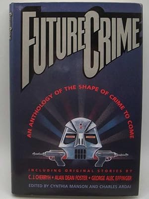 Seller image for Future Crime: An Anthology of the Shape of Crime to Come for sale by Easy Chair Books