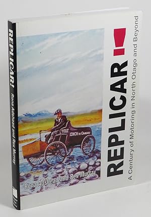 Bild des Verkufers fr Replicar! A Century of Motoring in North Otago and Beyond zum Verkauf von Renaissance Books, ANZAAB / ILAB