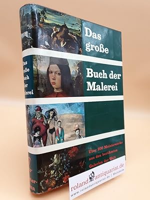 Image du vendeur pour Das grosse Buch der Malerei : Meisterwerke aus 30 berhmten Galerien. [Unter Mitarb. von . Eingel. von Paul Ortwin Rave. Bilderl uterungen von Otto Stelzer u.a.]. mis en vente par Roland Antiquariat UG haftungsbeschrnkt