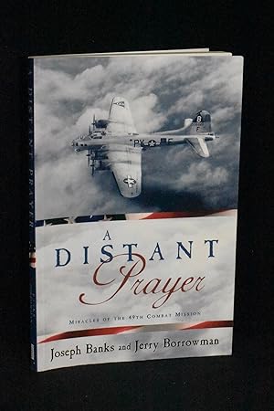 Image du vendeur pour A Distant Prayer: Miracles of the 49th Combat Mission mis en vente par Books by White/Walnut Valley Books