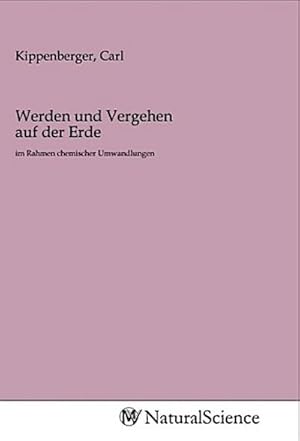 Seller image for Werden und Vergehen auf der Erde : im Rahmen chemischer Umwandlungen for sale by AHA-BUCH GmbH