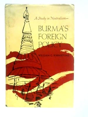 Image du vendeur pour Burma's Foreign Policy: A Study in Neutralism mis en vente par World of Rare Books