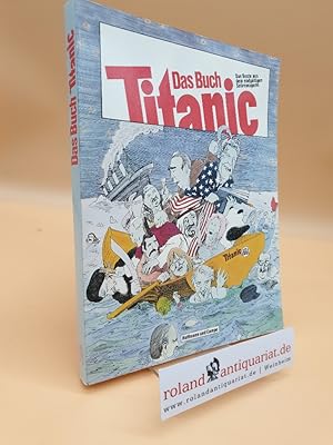 Das Buch Titanic. Das Beste aus dem endgültigen Satiremagazin