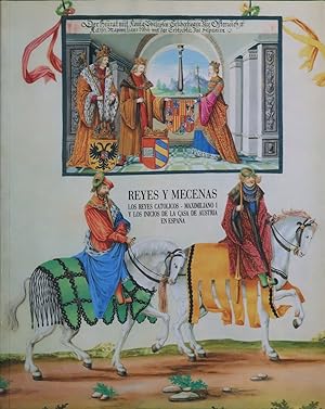 Seller image for Reyes y mecenas: los Reyes Catlicos, Maximiliano I y los inicios de la Casa de Austria en Espaa for sale by Librera Alonso Quijano