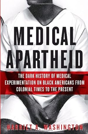 Seller image for Medical Apartheid: The Dark History of Medical Experimentation on Black Americans from Colonial Times to the Present for sale by Pieuler Store