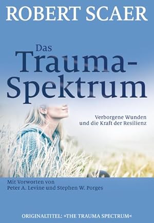 Imagen del vendedor de Das Trauma-Spektrum : Verborgene Wunden und die Kraft der Resilienz a la venta por AHA-BUCH GmbH