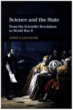 Bild des Verkufers fr Science and the State : From the Scientific Revolution to World War II zum Verkauf von AHA-BUCH GmbH