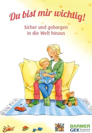 Seller image for Du bist mir wichtig!: Sicher und geborgen in die Welt hinaus for sale by Antiquariat Armebooks