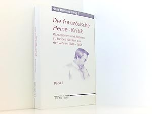 Seller image for Die franzsische Heine-Kritik: Band 3: Rezensionen und Notizen zu Heines Werken aus den Jahren 1846-1856 (Heine Studien) for sale by Book Broker