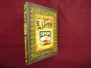 Seller image for The Book of Spam. A Most Glorious and Definitive Compendium of the World's Favorite Canned Meat. for sale by BookMine