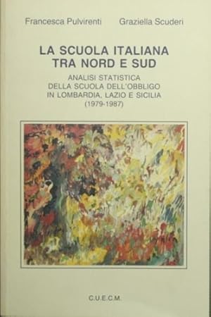 Seller image for La scuola italiana tra nord e sud. Analisi statistica della scuola dell'obbligo in Lombardia, Lazio e Sicilia (1979-1987). for sale by FIRENZELIBRI SRL