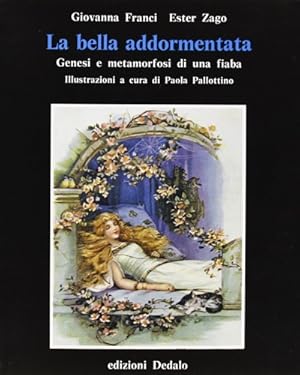 Bild des Verkufers fr La bella addormentata. Genesi e metamorfosi di una fiaba. zum Verkauf von FIRENZELIBRI SRL