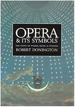 Seller image for Opera and Its Symbols: The Unity of Words, Music, and Staging. for sale by FIRENZELIBRI SRL