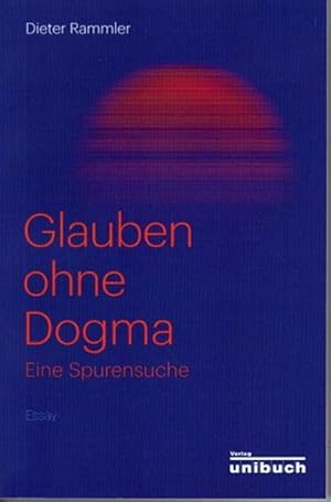 Seller image for Glauben ohne Dogma : Eine Spurensuche. Essay. for sale by nika-books, art & crafts GbR