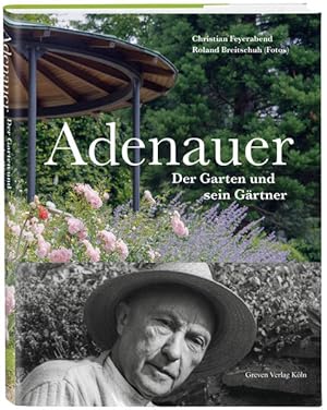 Adenauer Der Garten und sein Gärtner