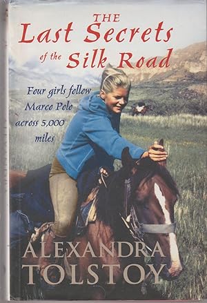 THE LAST SECRETS OF THE SILK ROAD Four Girls Follow Marco Polo Across 5,000 Miles