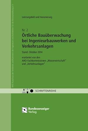 AHO Heft 2 - Örtliche Bauüberwachung bei Ingenieurbauwerken und Verkehrsanlagen - Leistungsbild u...