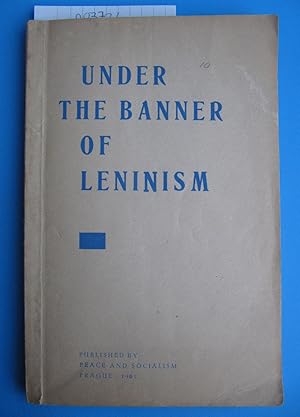 Under the Banner of Leninism | A Symposium. Reprinted from World Marxist Review (Problems of Peac...