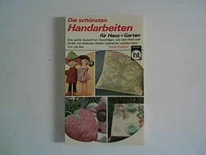 Seller image for Die schnsten Handarbeiten fr Haus + Garten. for sale by ANTIQUARIAT FRDEBUCH Inh.Michael Simon