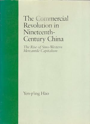 Immagine del venditore per The Commercial Revolution in Nineteenth-Century China. The Rise of Sino-Western Mercantile Capitalism. venduto da Asia Bookroom ANZAAB/ILAB