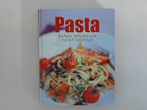 Bild des Verkufers fr Pasta : Einfach raffiniert und typisch italienisch. zum Verkauf von ANTIQUARIAT FRDEBUCH Inh.Michael Simon