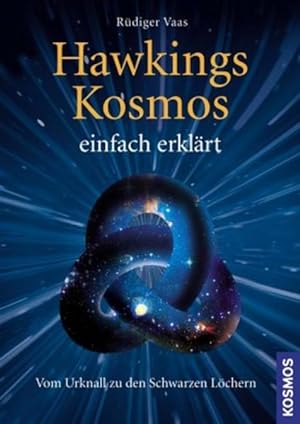Hawkings Kosmos einfach erklärt: Vom Urknall zu den Schwarzen Löchern