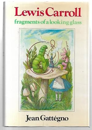 Seller image for Lewis Carroll Fragments of a Looking-Glass From Alice to Zeno. for sale by City Basement Books