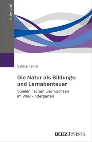 Seller image for Die Natur als Bildungs- und Lernabenteuer : Spielen, lachen und wachsen im Waldkindergarten for sale by AHA-BUCH GmbH