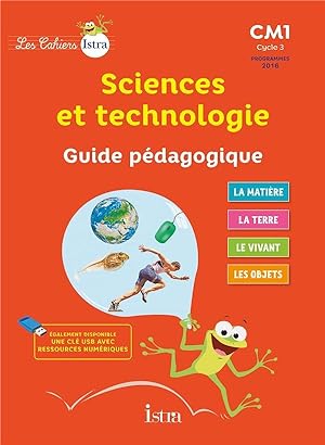 les cahiers Istra - sciences et technologie : CM1 ; guide pédagogique (édition 2017)