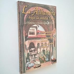 Imagen del vendedor de La Alhambra bajo la media Luna. La historia y cocina siglos XIII-XV a la venta por MAUTALOS LIBRERA