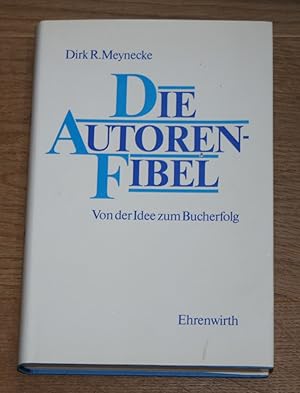 Seller image for Die Autoren-Fibel: Von der Idee zum Bucherfolg. for sale by Antiquariat Gallenberger