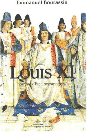 Louis XI: Homme d'Etat homme privé