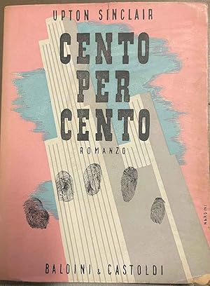 Cento per cento. Romanzo. Traduzione di A. Caroti.