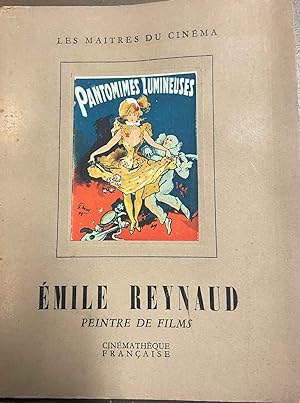 Emile Reynaud peintre de films 1844-1918.