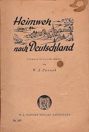 Heimweh nach Deutschland : Schauspiel in vier Akten / W. A. Pannek