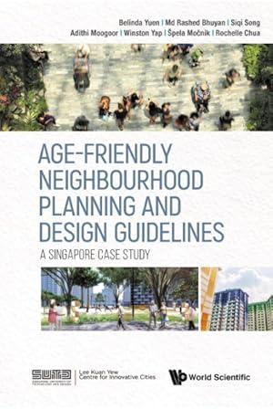 Seller image for Age-Friendly Neighborhood Planning and Design Guidelines : A Singapore Case Study for sale by GreatBookPricesUK