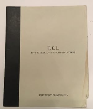 Imagen del vendedor de T.E.L. Five Hitherto Unpublished Letters a la venta por Rickaro Books BA PBFA