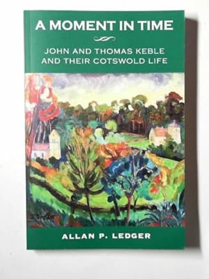 Immagine del venditore per A moment in time: John and Thomas Keble and their Cotswold life venduto da Cotswold Internet Books