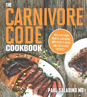 Seller image for Carnivore Code Cookbook : Reclaim Your Health, Strength, and Vitality With 100+ Delicious Recipes for sale by GreatBookPricesUK
