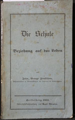 Die Schule in Beziehung auf das Leben. Ein Beitrag zur Verantwortung der Suringarschen Preisfrage...