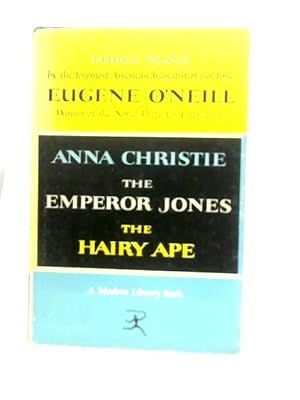 Bild des Verkufers fr Three Plays By Eugene O'Neill. The Emperor Jones, Anna Christie & the Hairy Ape zum Verkauf von World of Rare Books