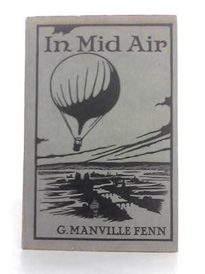 Imagen del vendedor de In Mid-Air; A Tale of 1870 a la venta por World of Rare Books